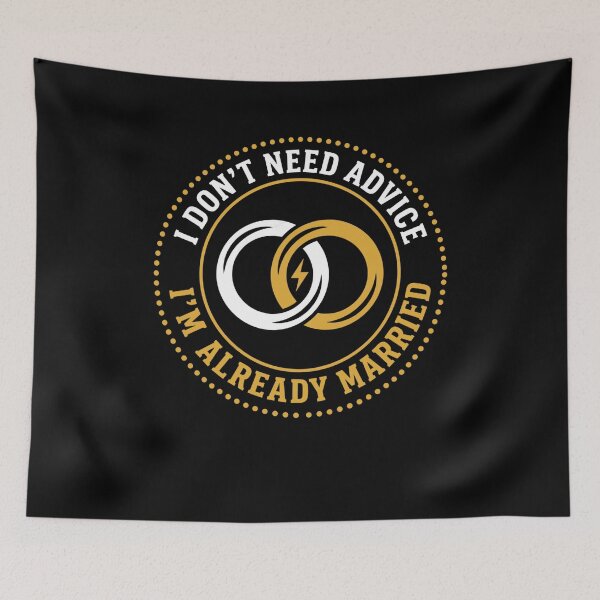 Item preview, I Don’t Need Advice Already Married Husband Humor designed and sold by FreshVibe Prints.