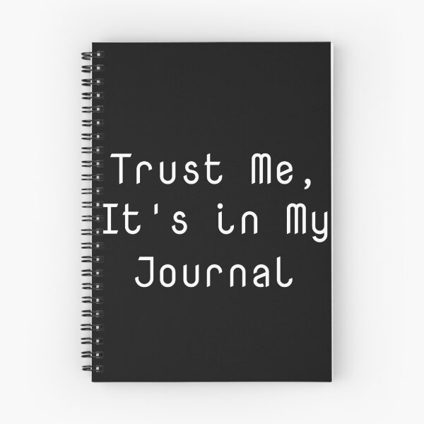 Item preview, Trust Me, It's in My Journal designed and sold by Ninjacatoff.