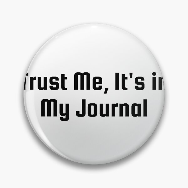 Item preview, Trust Me, It's in My Journal designed and sold by Ninjacatoff.