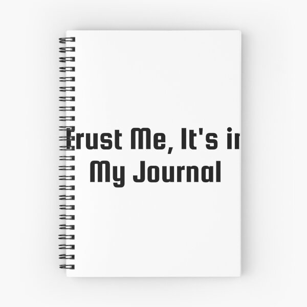 Item preview, Trust Me, It's in My Journal designed and sold by Ninjacatoff.