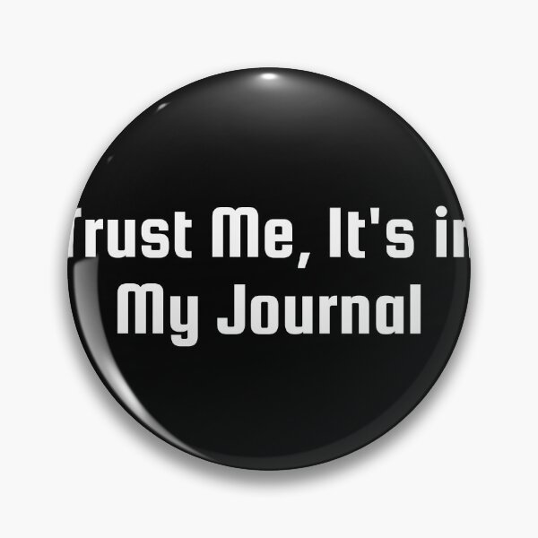 Item preview, Trust Me, It's in My Journal designed and sold by Ninjacatoff.