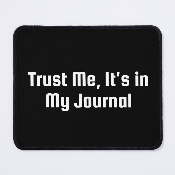 Item preview, Trust Me, It's in My Journal designed and sold by Ninjacatoff.