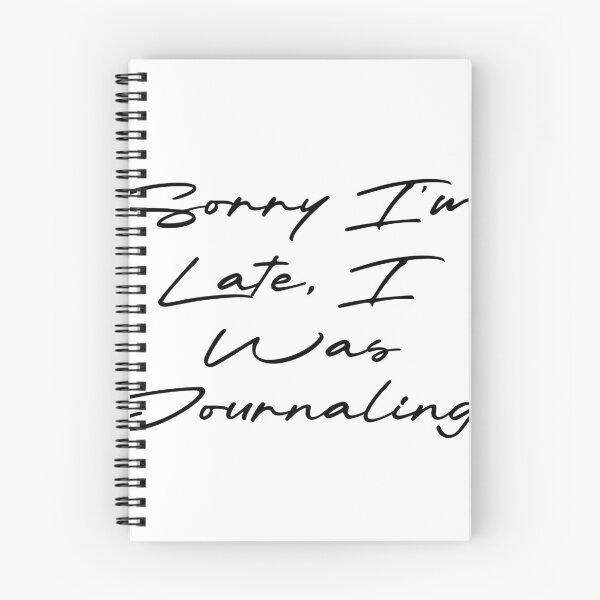 Item preview, Sorry I'm Late, I Was Journaling designed and sold by Ninjacatoff.