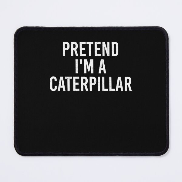 Item preview, Pretend I'm A Caterpillar Bug Humor designed and sold by Gogetgiggles.
