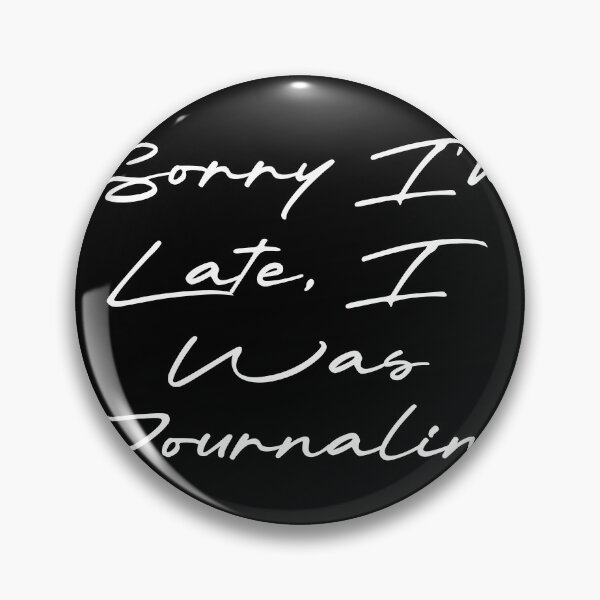 Item preview, Sorry I'm Late, I Was Journaling designed and sold by Ninjacatoff.