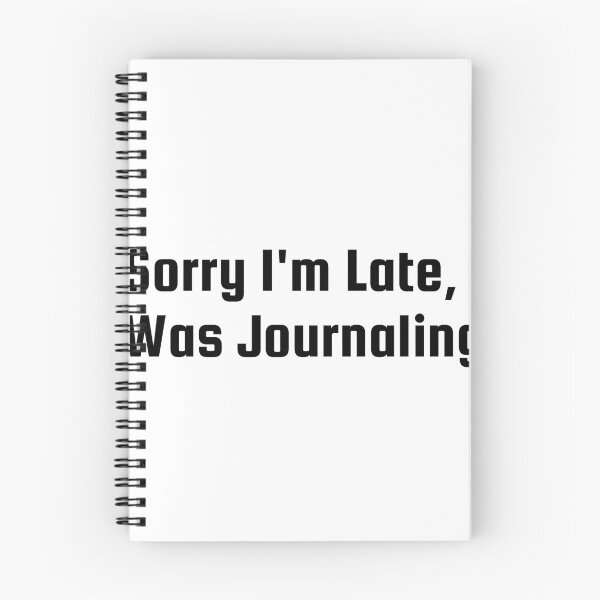 Item preview, Sorry I'm Late, I Was Journaling designed and sold by Ninjacatoff.