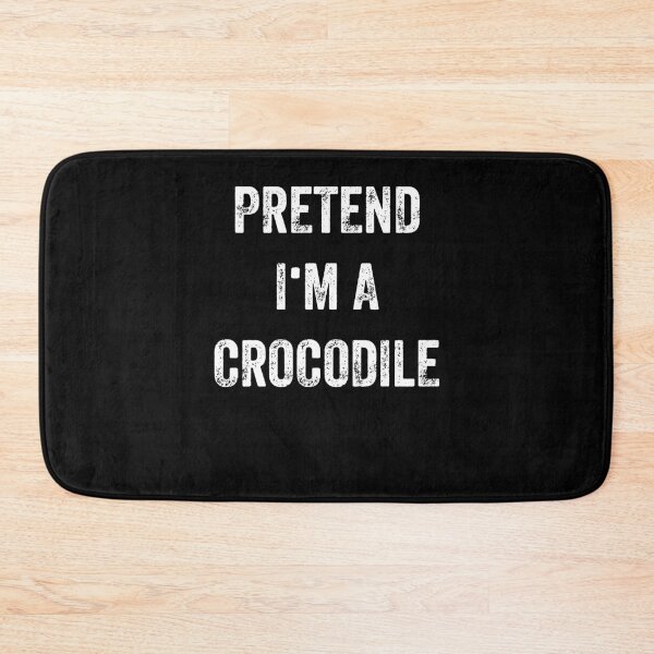 Item preview, Pretend I'm A Crocodile Funny Joke designed and sold by Gogetgiggles.
