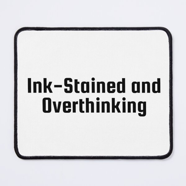 Item preview, Ink-Stained and Overthinking designed and sold by Ninjacatoff.