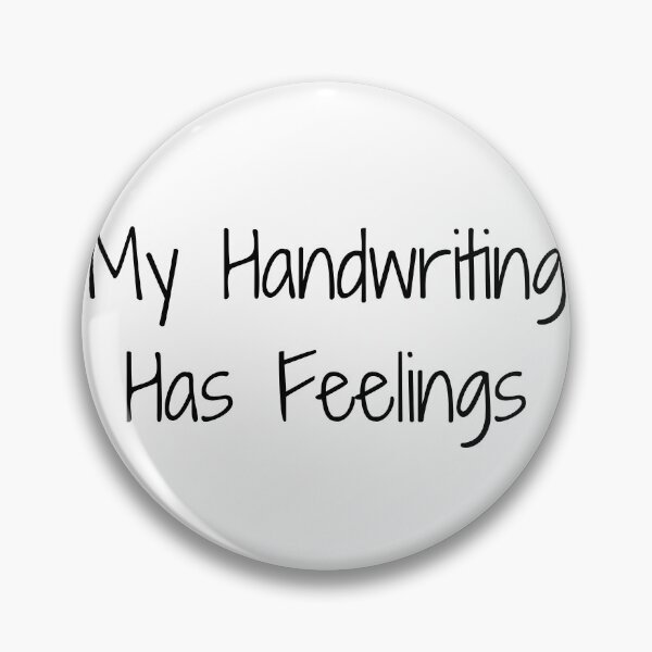 Item preview, My Handwriting Has Feelings designed and sold by Ninjacatoff.