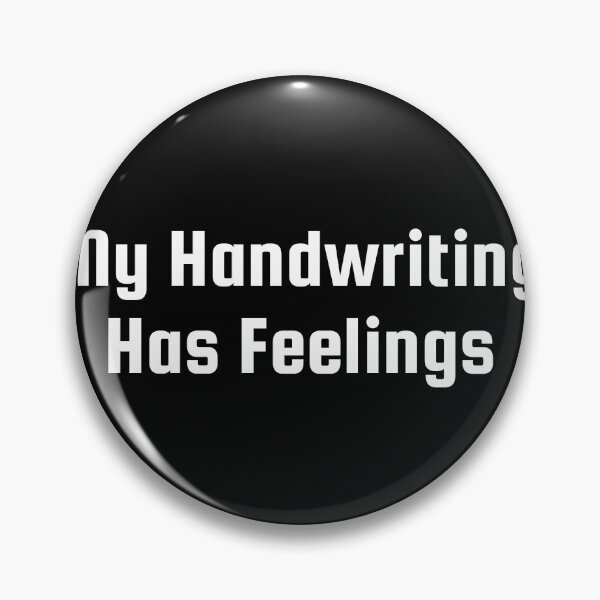Item preview, My Handwriting Has Feelings designed and sold by Ninjacatoff.