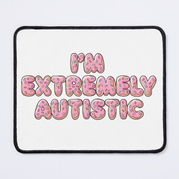 Item preview, I’m Extremely Autistic (Pink Donut) designed and sold by TheDesignSauce.