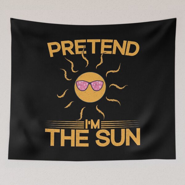 Item preview, Pretend I'm The Sun Summer Humor Sunshine designed and sold by Gogetgiggles.