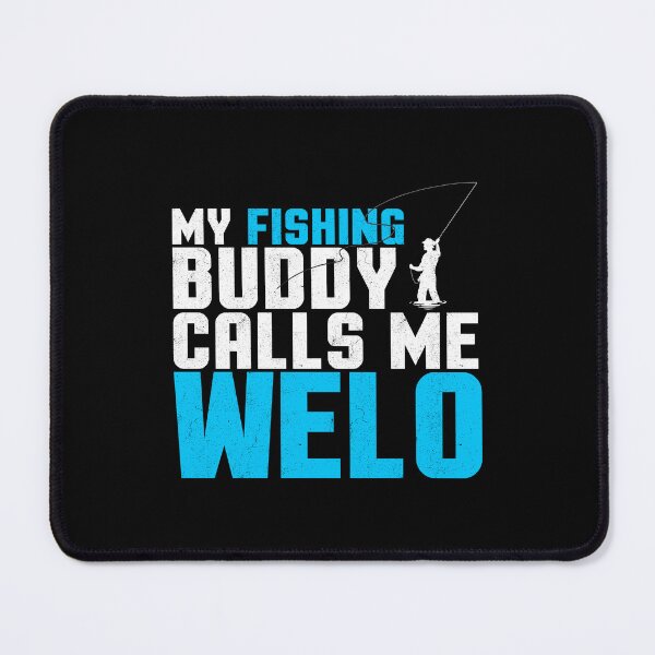 Item preview, My Fishing Buddy Calls Me Weld Angler Gift designed and sold by Gogetgiggles.