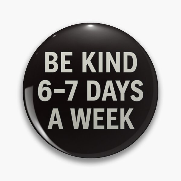 Item preview, Be Kind 6–7 Days a Week – Minimalist Typography Meme designed and sold by FrameFlow.