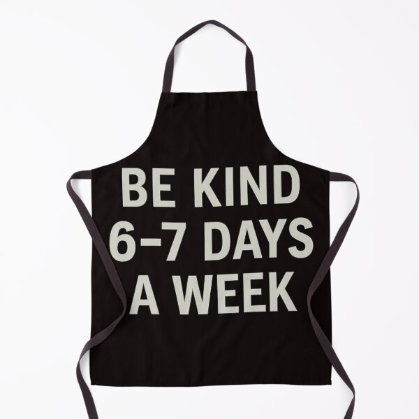 Item preview, Be Kind 6–7 Days a Week – Minimalist Typography Meme designed and sold by FrameFlow.