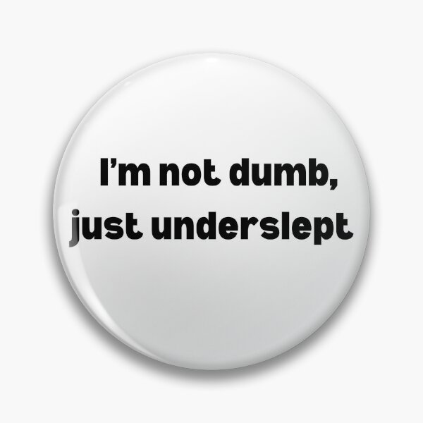 Item preview, I'm not dumb, just overslept designed and sold by SillyTeesforYou.