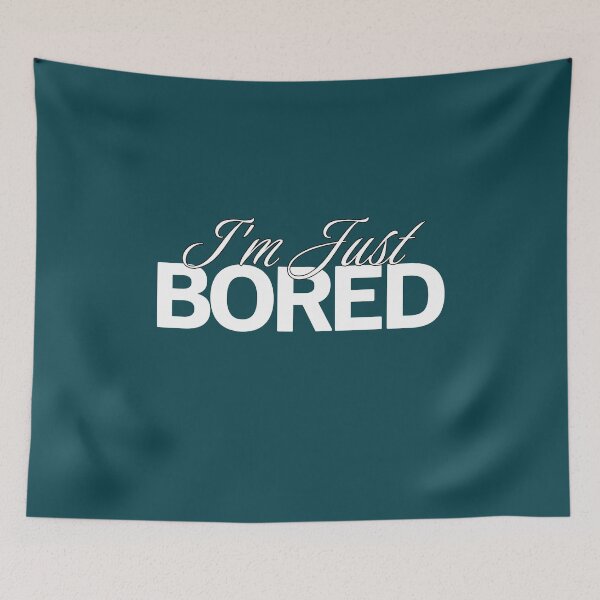 Item preview, I'm Just Bored designed and sold by NosandEdgy.
