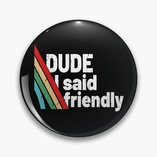 Item preview, Dude I Said Friendly designed and sold by hungphambamuoi.
