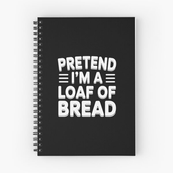 Item preview, Pretend I'm A Loaf of Bread Costume Halloween Simple designed and sold by skanderio.