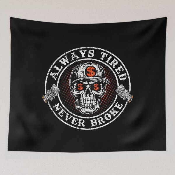 Item preview, Always Tired Never Broke Skull designed and sold by TashiaJerrie.