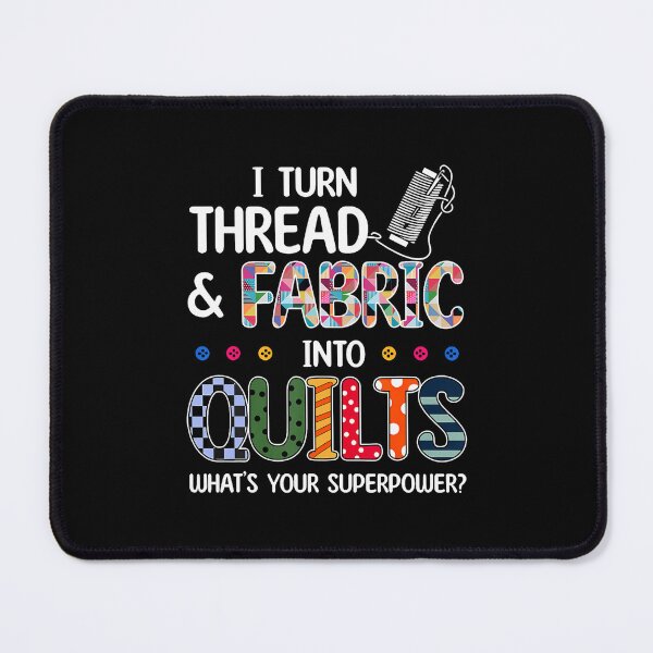 Item preview, I Turn Thread And Fabric Into Quilts What's Your Superpower designed and sold by pfanodlnazb.