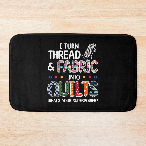 Item preview, I Turn Thread And Fabric Into Quilts What's Your Superpower designed and sold by pfanodlnazb.
