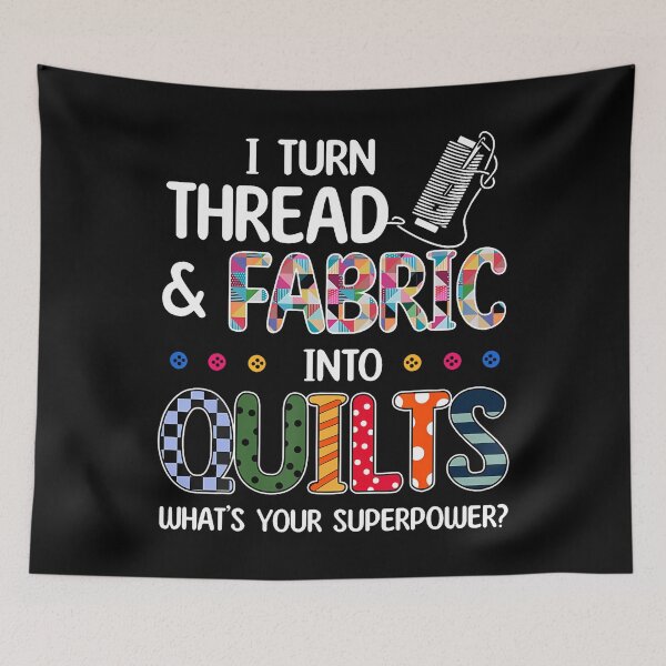 Item preview, I Turn Thread And Fabric Into Quilts What's Your Superpower designed and sold by pfanodlnazb.