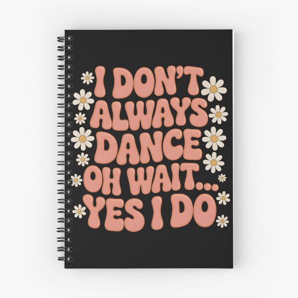 Item preview, I Don’t Always Dance T-Shirt – Funny Quote with Daisy Flowers designed and sold by SoftyDesigns.