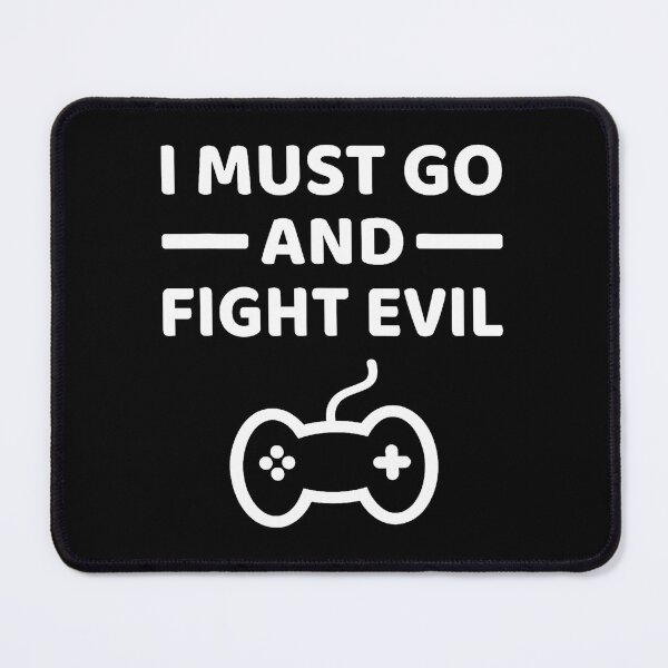 Item preview, Funny I Must Go And Fight Evil Gaming designed and sold by elihletoriong.