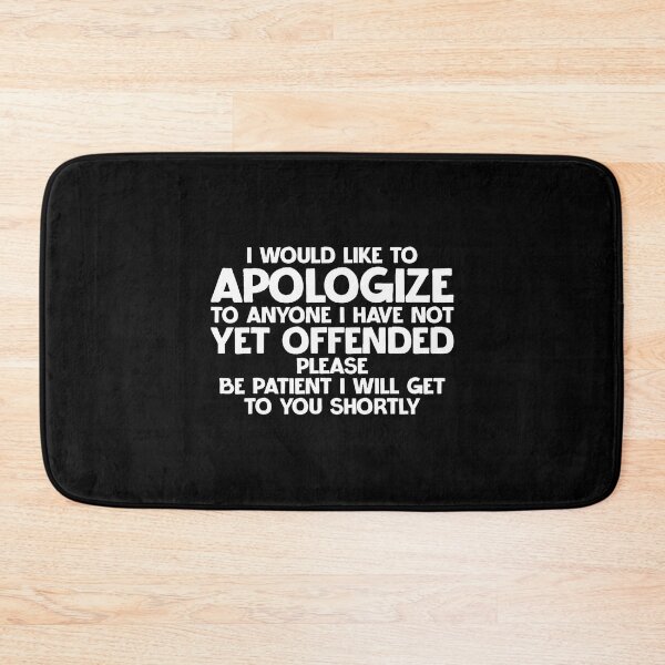 Item preview, I Would Like To Apologize To Anyone I Have Not Yet Offended designed and sold by TommieJune.