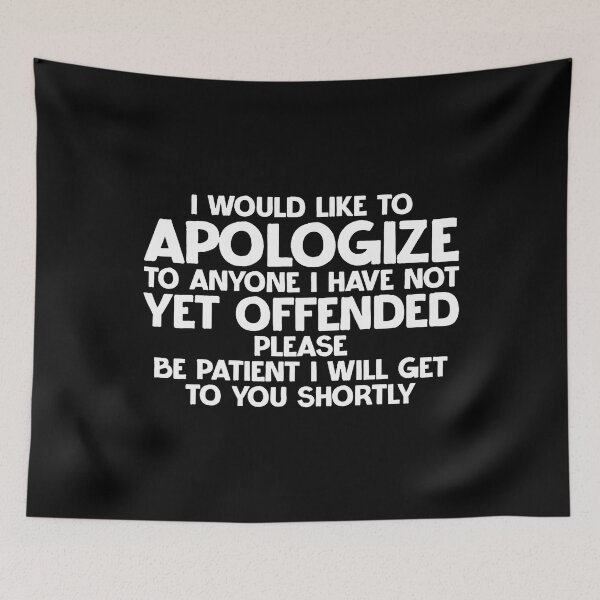 Item preview, I Would Like To Apologize To Anyone I Have Not Yet Offended designed and sold by TommieJune.