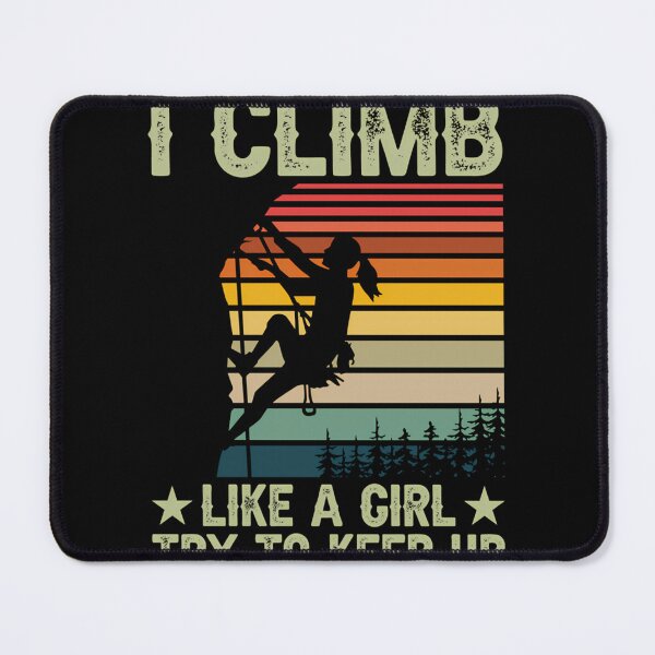 Item preview, I Climb Like A Girl Try To Keep Up Rock Climbing For Girl Climber Boulder Climbing Mountain Climbing designed and sold by BarbaraLillie.
