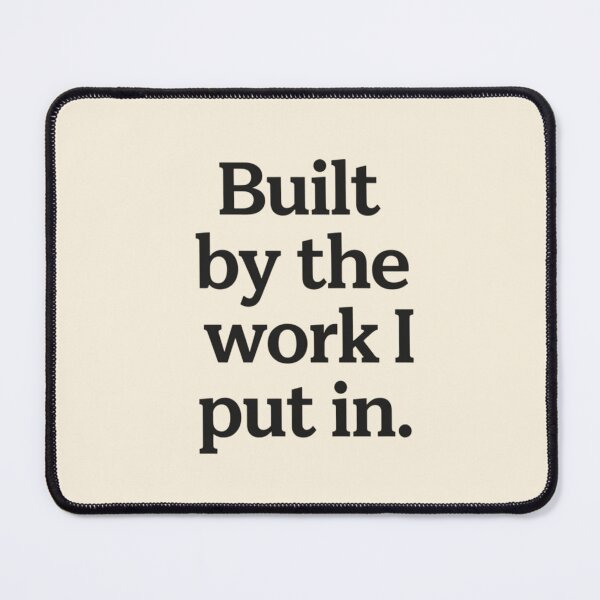 Item preview, Built by the Work I Put In – Minimal Empowerment Quote designed and sold by Irene Catchmind.