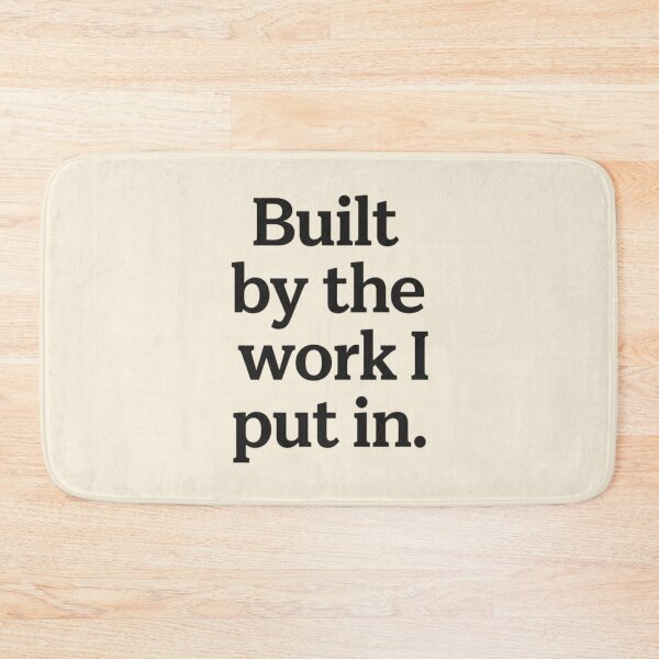 Item preview, Built by the Work I Put In – Minimal Empowerment Quote designed and sold by Irene Catchmind.