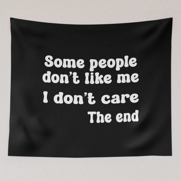 Item preview, Some People Don't Like Me. I Don't Care. The End.  designed and sold by babbselasdesigns.