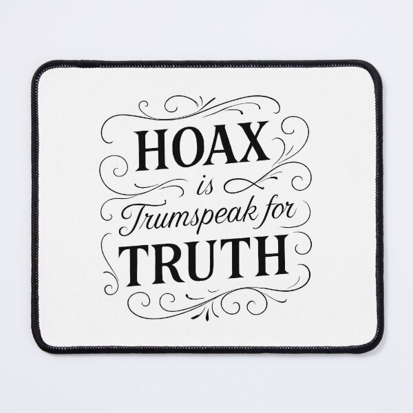 Item preview, ✍ HOAX Is Trumpspeak for Truth – Statement Edition designed and sold by WheelieGdArt.