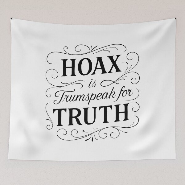 Item preview, ✍ HOAX Is Trumpspeak for Truth – Statement Edition designed and sold by WheelieGdArt.