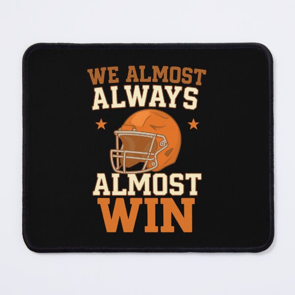 Item preview, We Almost Always Almost Win – Funny Football Irony Design designed and sold by haitrieuic96.