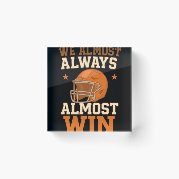 Item preview, We Almost Always Almost Win – Funny Football Irony Design designed and sold by haitrieuic96.