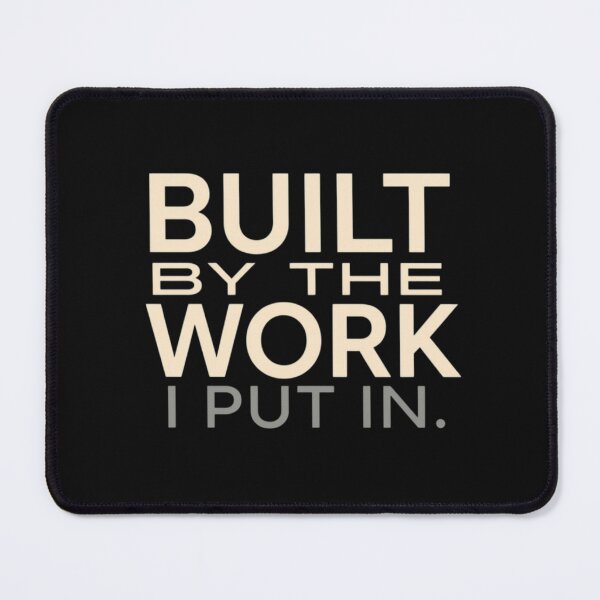 Item preview, Built by the Work I Put In – Minimal Empowerment Quote designed and sold by Irene Catchmind.