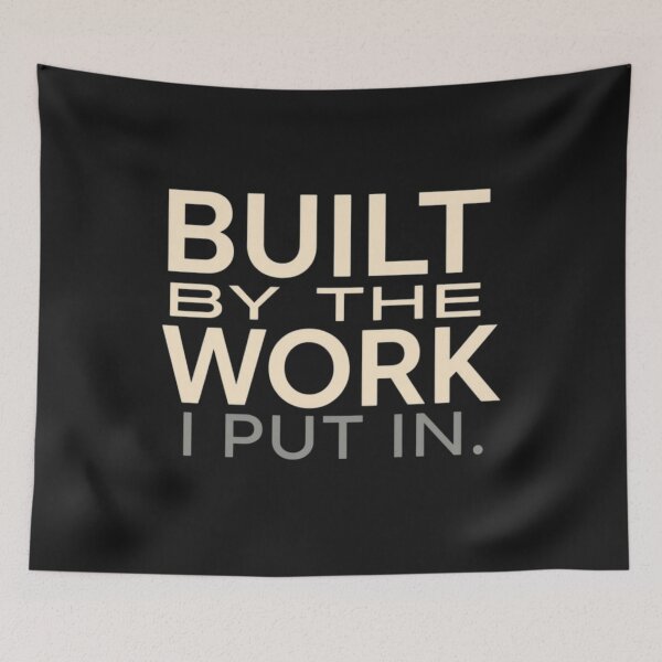 Item preview, Built by the Work I Put In – Minimal Empowerment Quote designed and sold by Irene Catchmind.