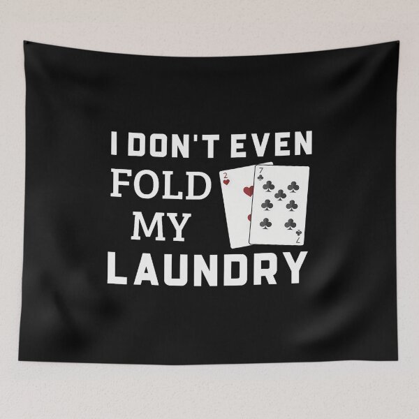 Item preview, I Don't Even Fold My Laundry Funny Gambling Poker Players designed and sold by caiknelinex.