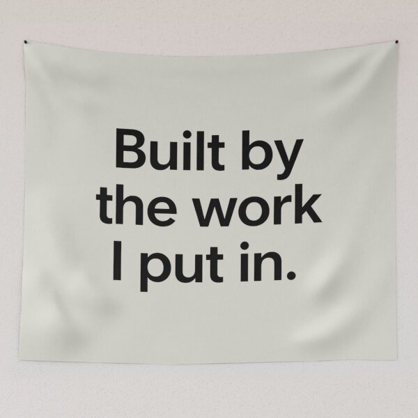 Item preview, Built by the Work I Put In – Minimal Empowerment Quote designed and sold by Irene Catchmind.