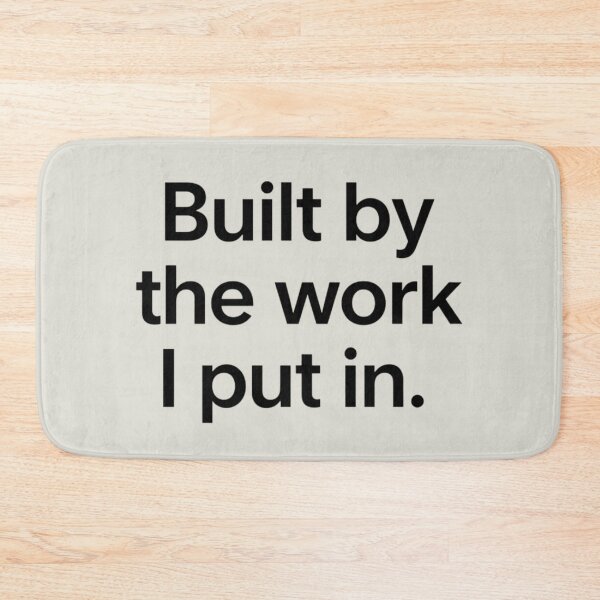 Item preview, Built by the Work I Put In – Minimal Empowerment Quote designed and sold by Irene Catchmind.