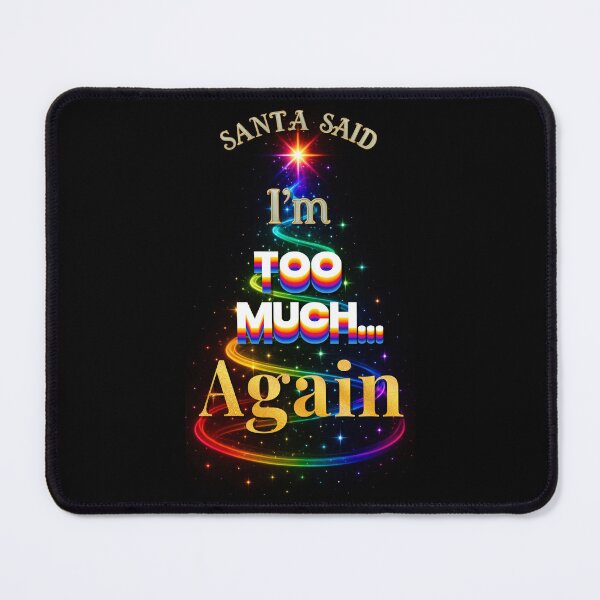 Item preview, ⛄ Santa Said I’m Too Much… Again ✨-✨ HOLIDAY PRIDE EDITION — HIGH SASS & SHADE COLLECTION designed and sold by WheelieGdArt.