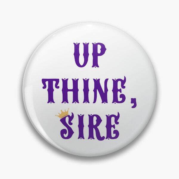 Item preview, Up Thine, Sire! designed and sold by Bean Soup.