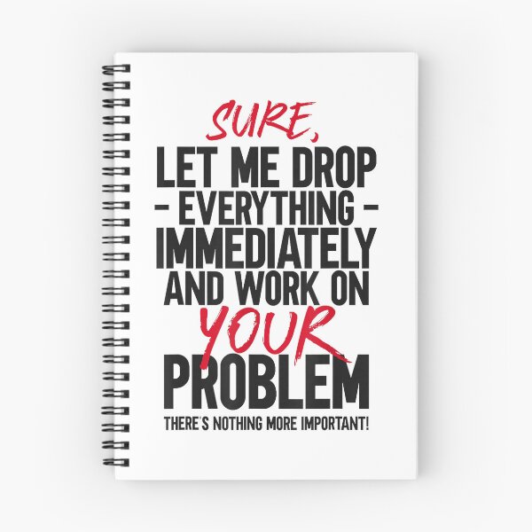 Item preview, "Sure, Let Me Drop Everything" Funny Sarcastic Work Interruption Quote designed and sold by waebox.
