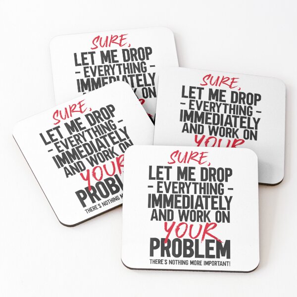 Item preview, "Sure, Let Me Drop Everything" Funny Sarcastic Work Interruption Quote designed and sold by waebox.