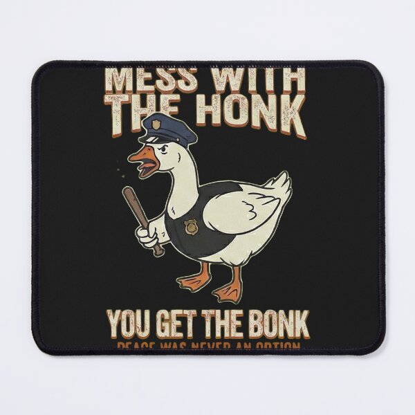 Item preview, Mess With The Honk You Get The Bonk - Funny Security Goose Meme designed and sold by AdyKurniawan.