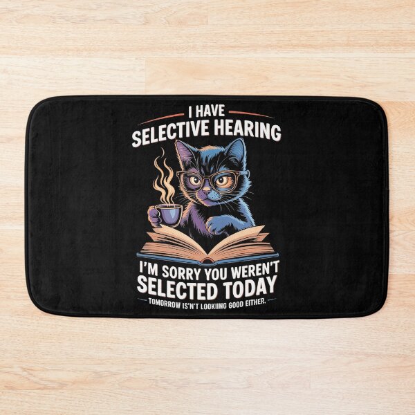 Item preview, Sarcasm Humor Saying Cat Funny I Have Selective Hearing designed and sold by CeliaApril.